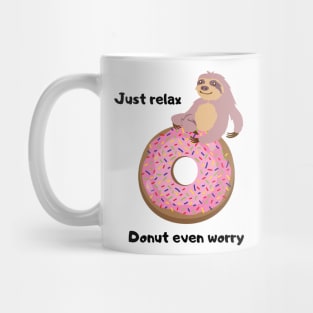 Funny sloth food pun. Just Relax Donut even worry Mug
